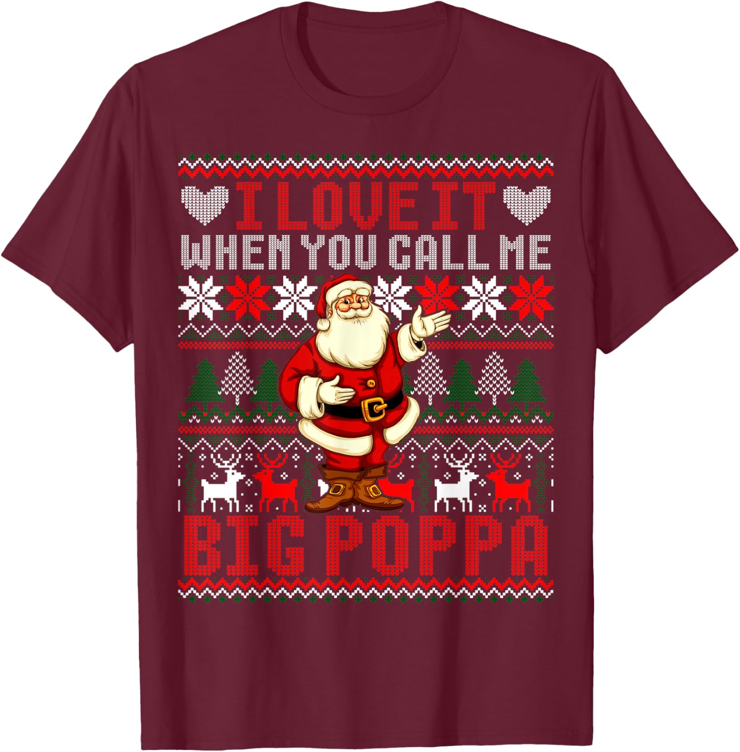 I Love It When You Call Me Big Poppa Christmas T-Shirt - T-Shirt | Maroon