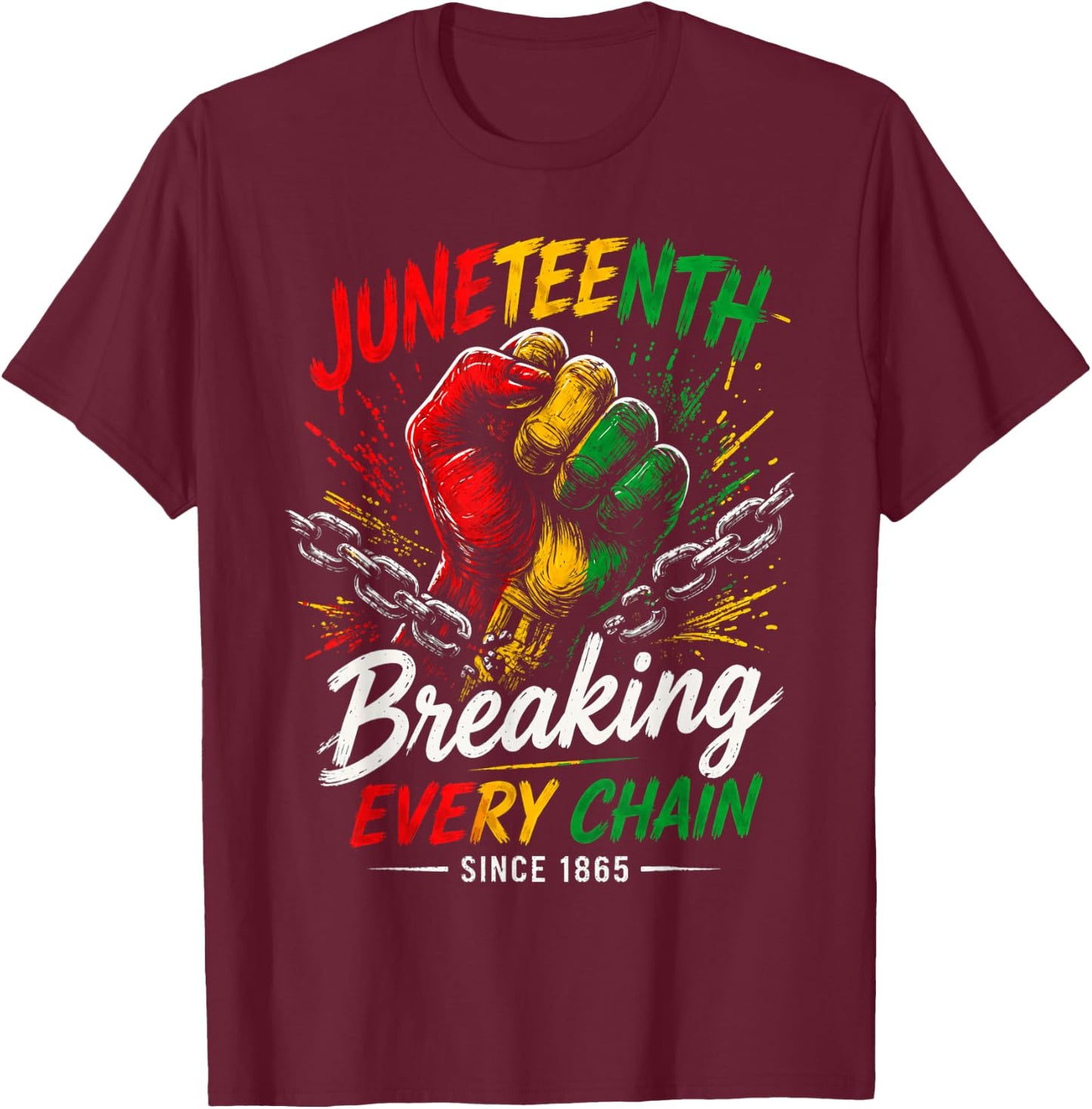 Juneteenth Breaking Every Chain Since 1865 African Pride T-Shirt - T-Shirt | Maroon