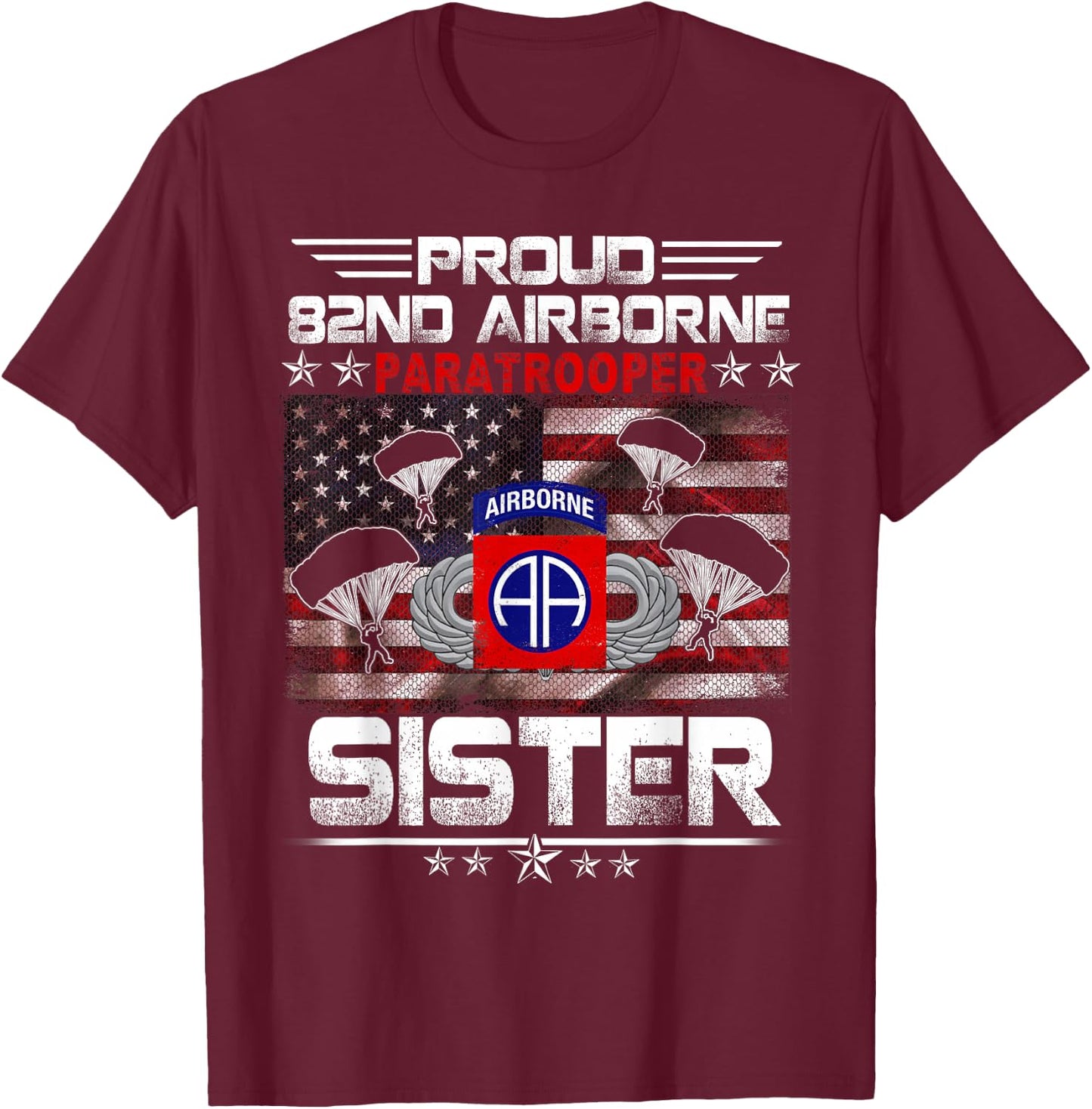 Proud 82nd Airborne Paratrooper Sister US Flag - Veterans T-Shirt - T-Shirt | Maroon
