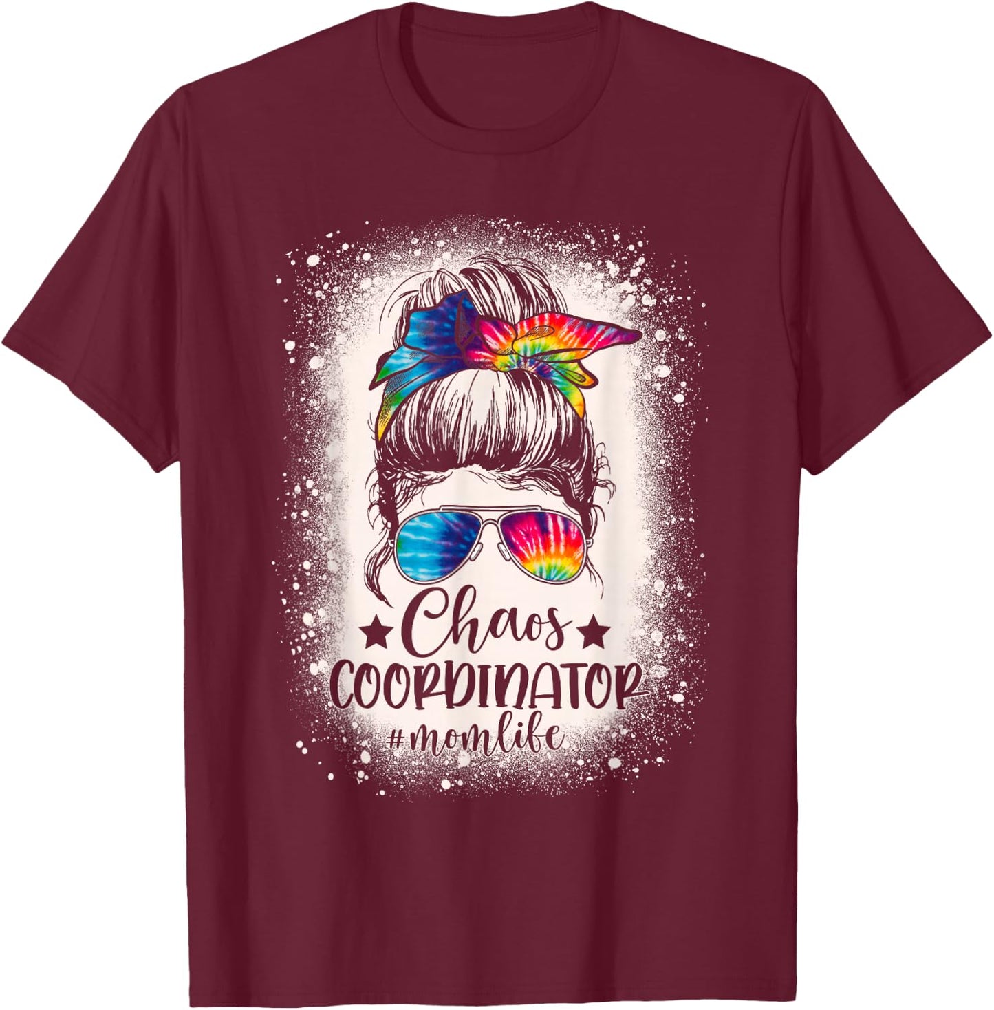 Chaos Coordinator Tie Dye Mom Life Bleached Messy Bun Women T-Shirt - T-Shirt | Maroon