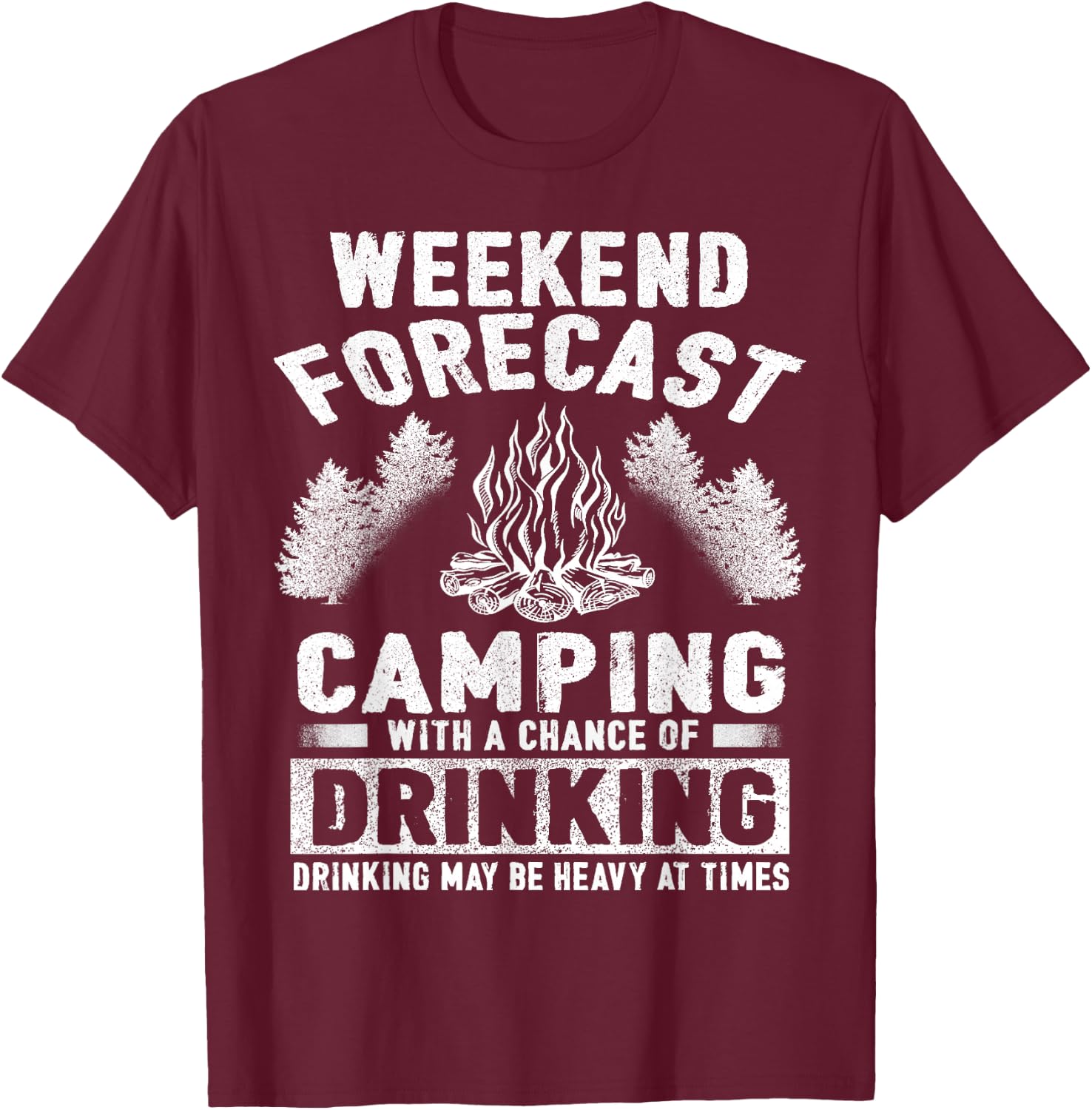 Camper Fun Weekend Forecast Camping with Chance of Drinking T-Shirt - T-Shirt | Maroon