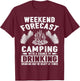 Camper Fun Weekend Forecast Camping with Chance of Drinking T-Shirt - T-Shirt | Maroon