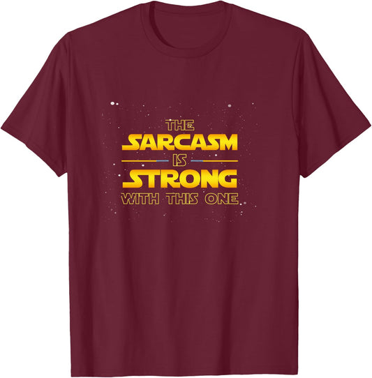 The Sarcasm Is Strong With This One - Funny Quote T-Shirt - T-Shirt | Maroon