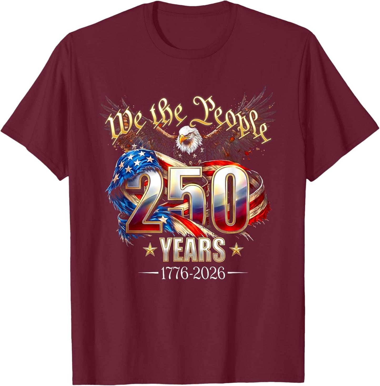 250 Years American 250th Anniversary 4th of July 1776-2026 T-Shirt - T-Shirt | Maroon