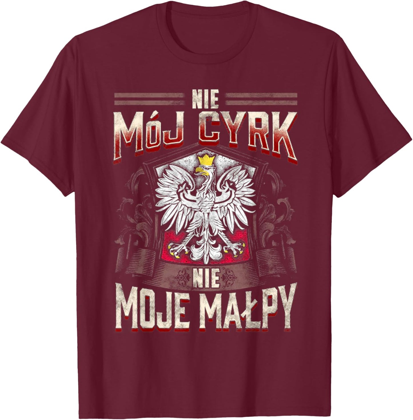 Nie Moj Cyrk Nie Moje Malpy T-Shirt - T-Shirt | Maroon