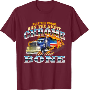Chrome To The Bone - Semi Truck Driver Trucking Trucker T-Shirt - T-Shirt | Maroon