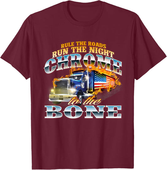 Chrome To The Bone - Semi Truck Driver Trucking Trucker T-Shirt - T-Shirt | Maroon