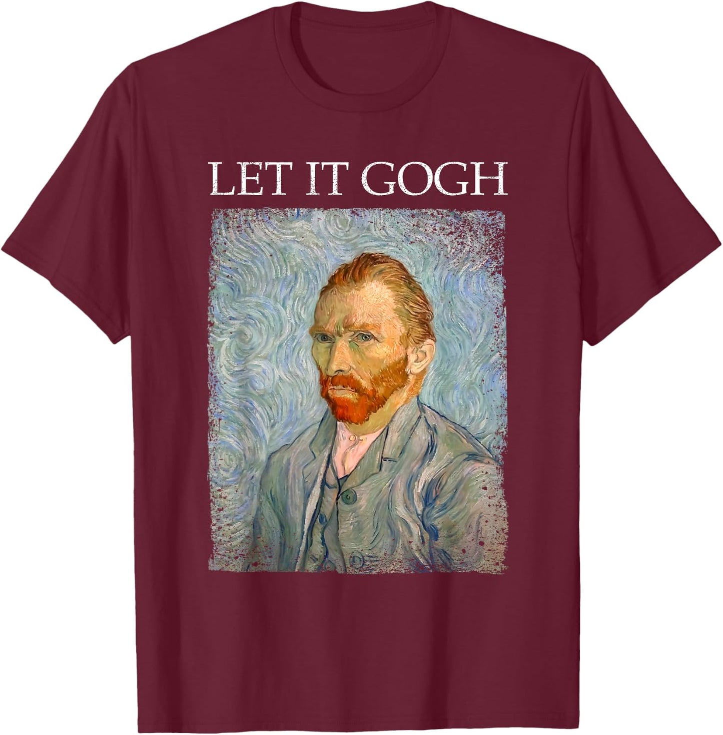 Let It Gogh Shirt Funny Van Gogh Artist Graphic Gift T-Shirt - T-Shirt | Maroon