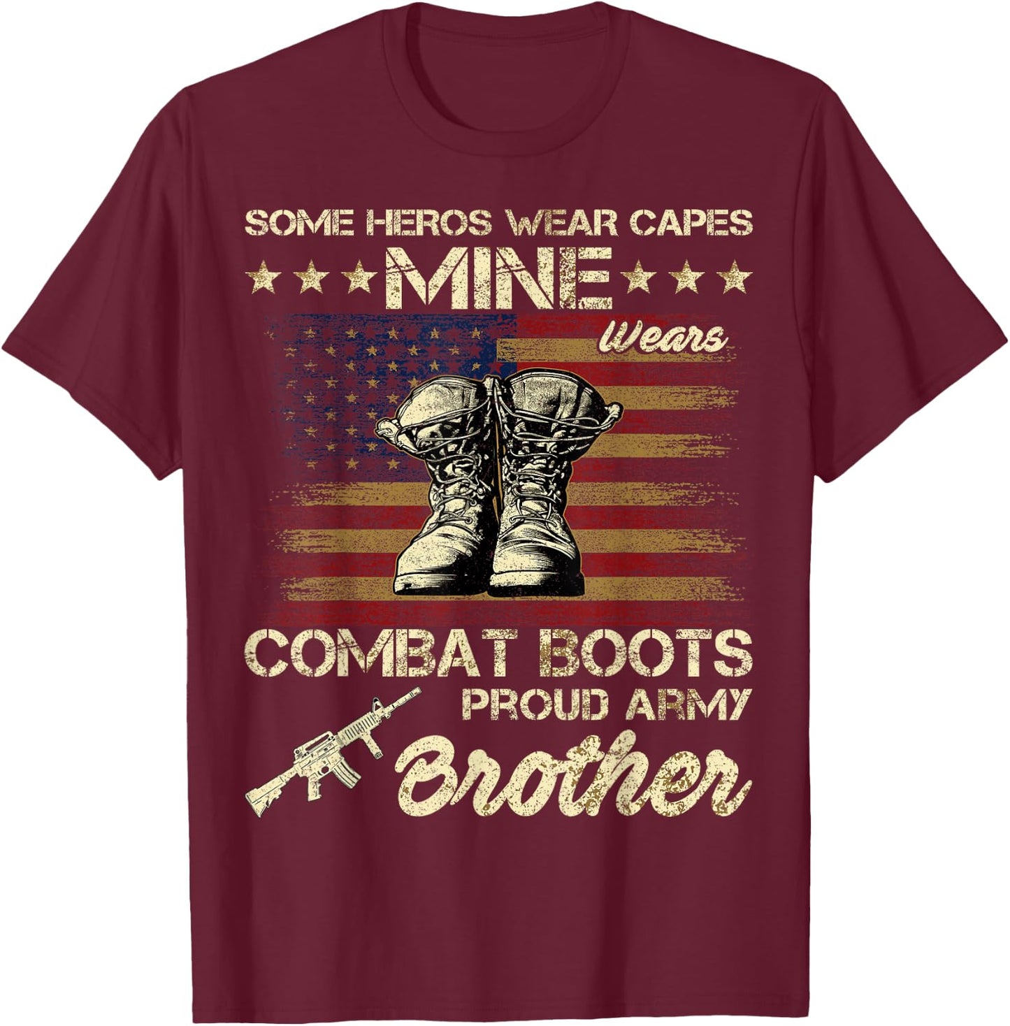 Some Heros Wear Capes Mine Wears Combat Boots Army Brother T-Shirt - T-Shirt | Maroon