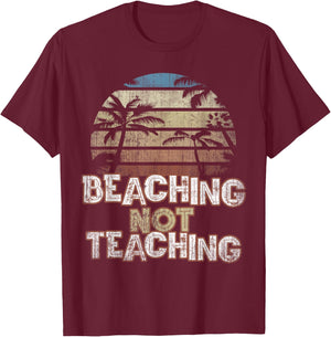Summer Beaching Not Teaching Teacher Trip Beach Vacation Mom T-Shirt - T-Shirt | Maroon