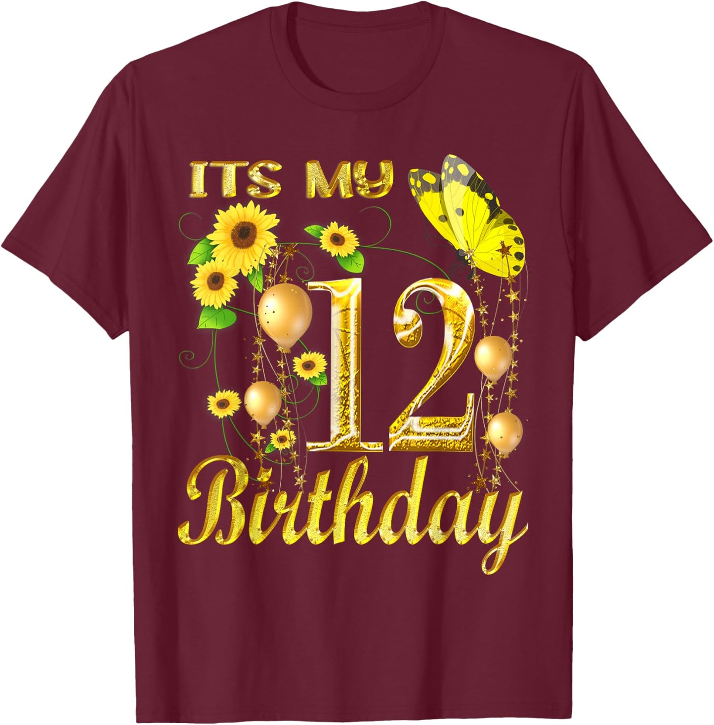 Its My 12th Birthday 12 Year Old Girl Sunflower Butterfly T-Shirt - T-Shirt | Maroon