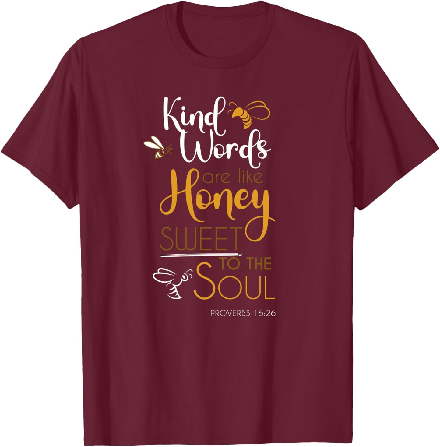 Kind Words Are Like Honey Sweet To The Soul Bible Prayer T-Shirt - T-Shirt | Maroon