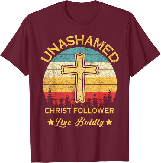 Unashamed Christ Follower Christian Faith Saying Believer T-Shirt - T-Shirt | Maroon