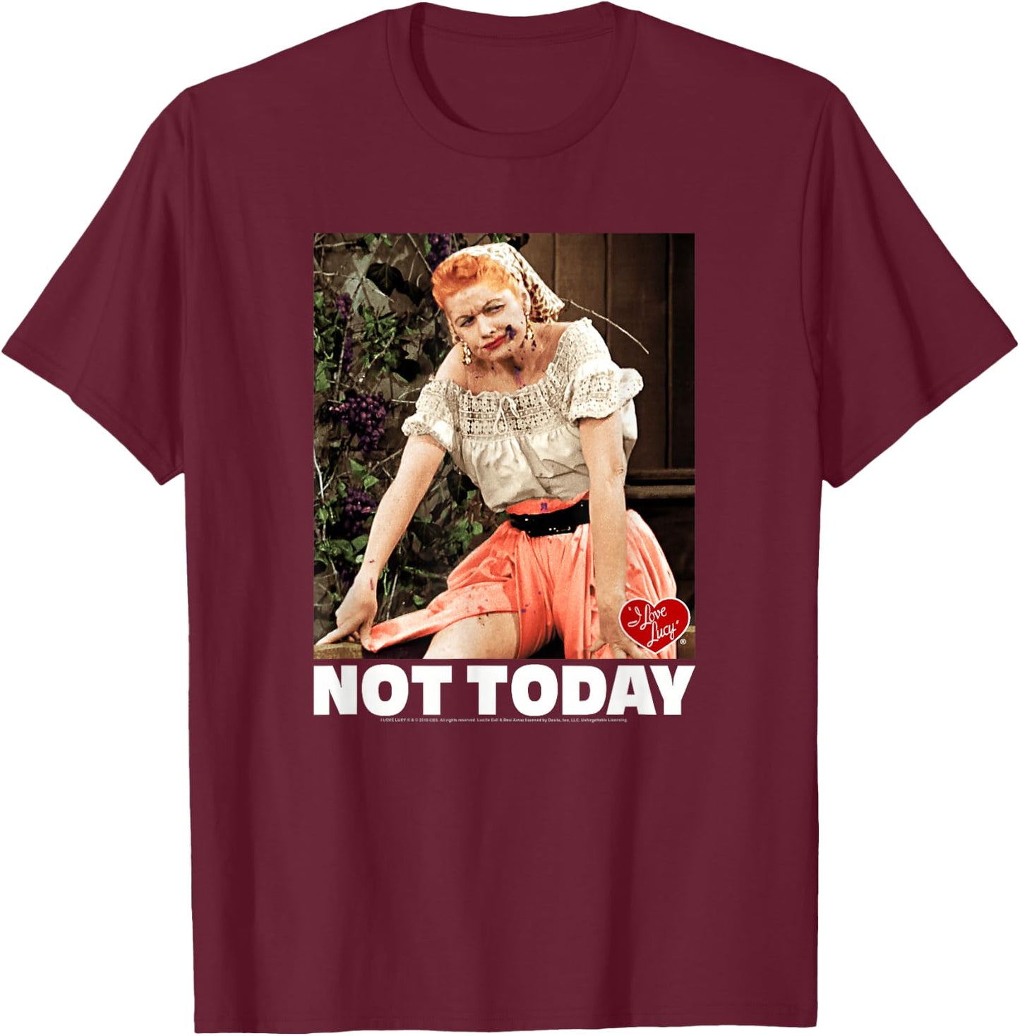 I Love Lucy Not Today T-Shirt - T-Shirt | Maroon