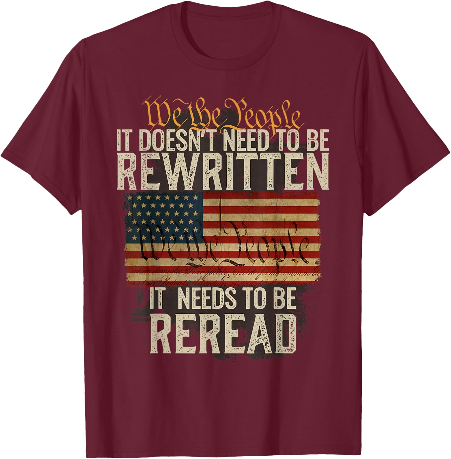 It Doesn't Need to be Rewritten Constitution We The People Small T-Shirt - T-Shirt | Maroon