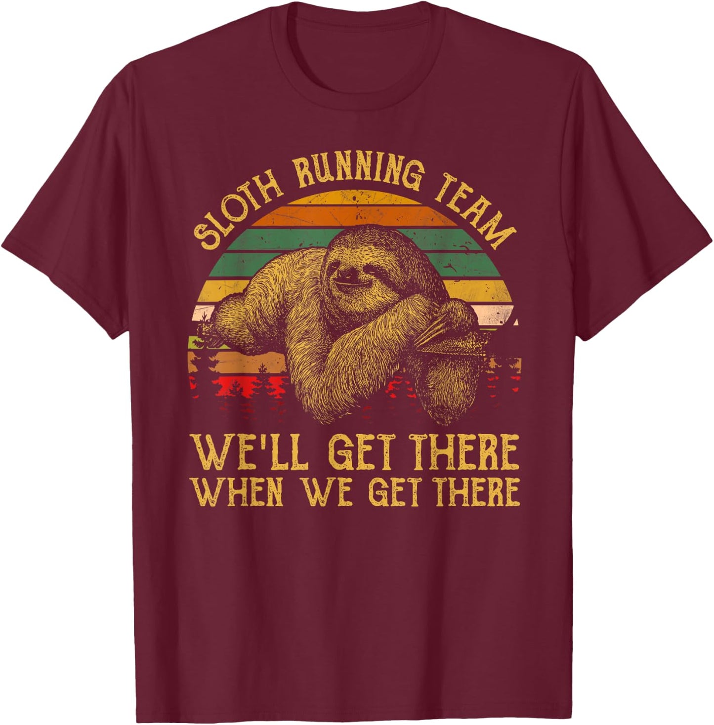 Vintage Sloth Running Team We'll Get There, Funny Sloth T-Shirt - T-Shirt | Maroon