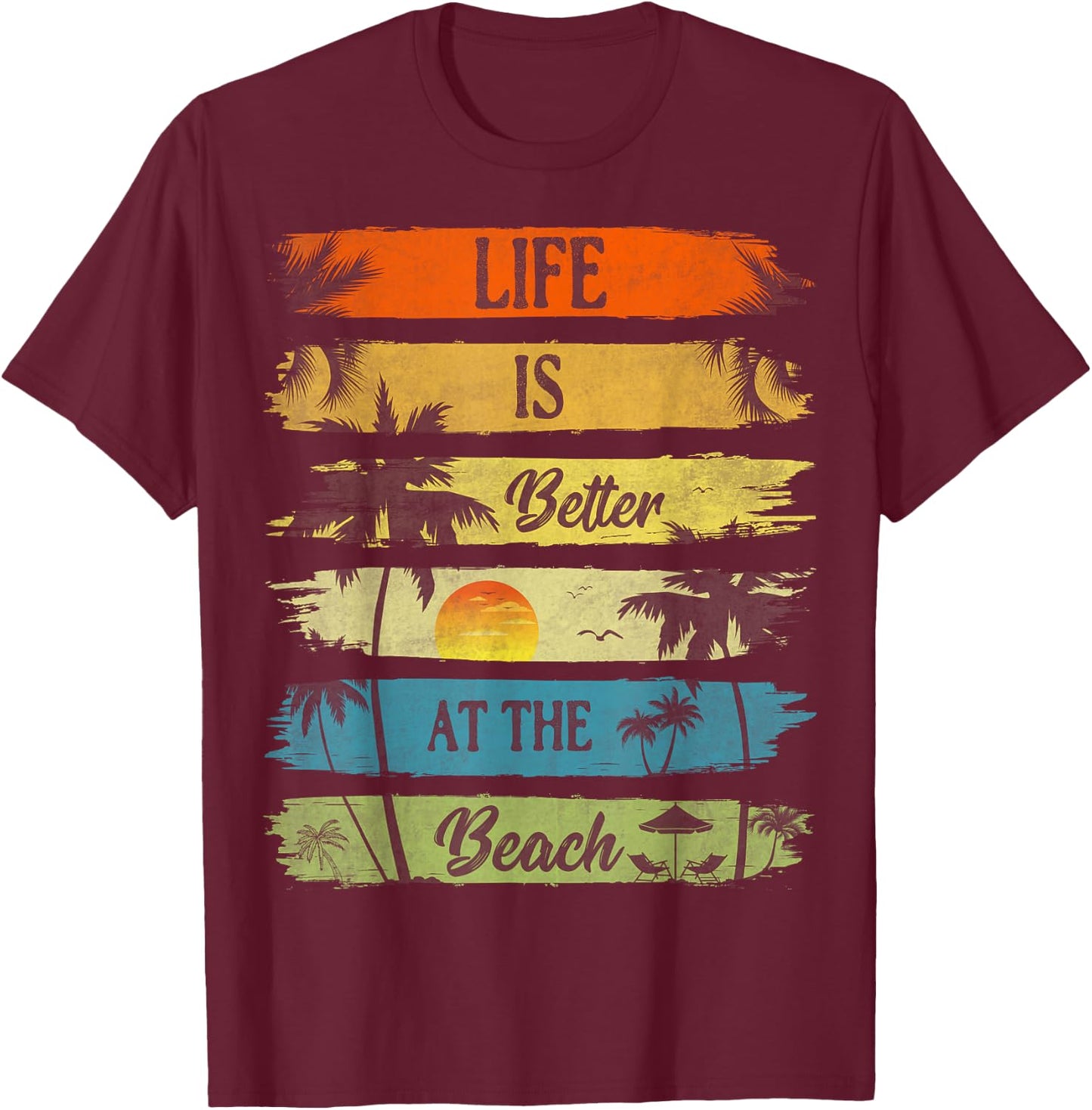 Summer Vacation Beach Vacation: Life Is Better At The Beach T-Shirt - T-Shirt | Maroon