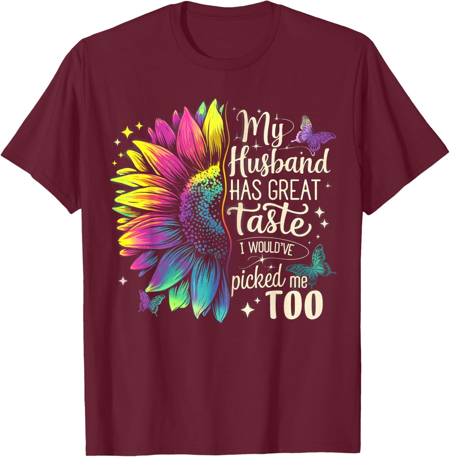 Funny Wife Sunflower Couple Humor My Husband Has Great Taste T-Shirt - T-Shirt | Maroon