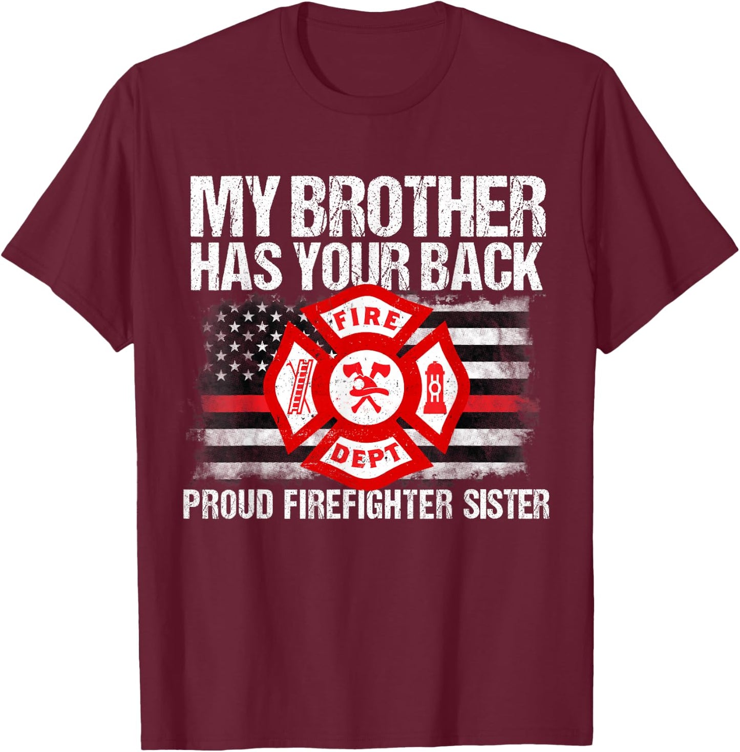 My Brother Has Back Firefighter Family T Shirt Sister Gift T-Shirt - T-Shirt | Maroon