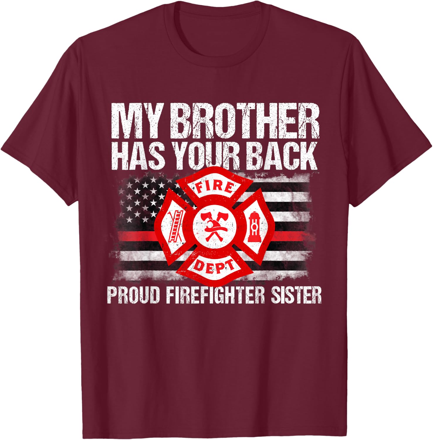 My Brother Has Back Firefighter Family T Shirt Sister Gift T-Shirt - T-Shirt | Maroon