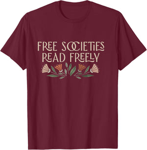 Free Societies Read Freely Banned Books Protec Libraries T-Shirt - T-Shirt | Maroon