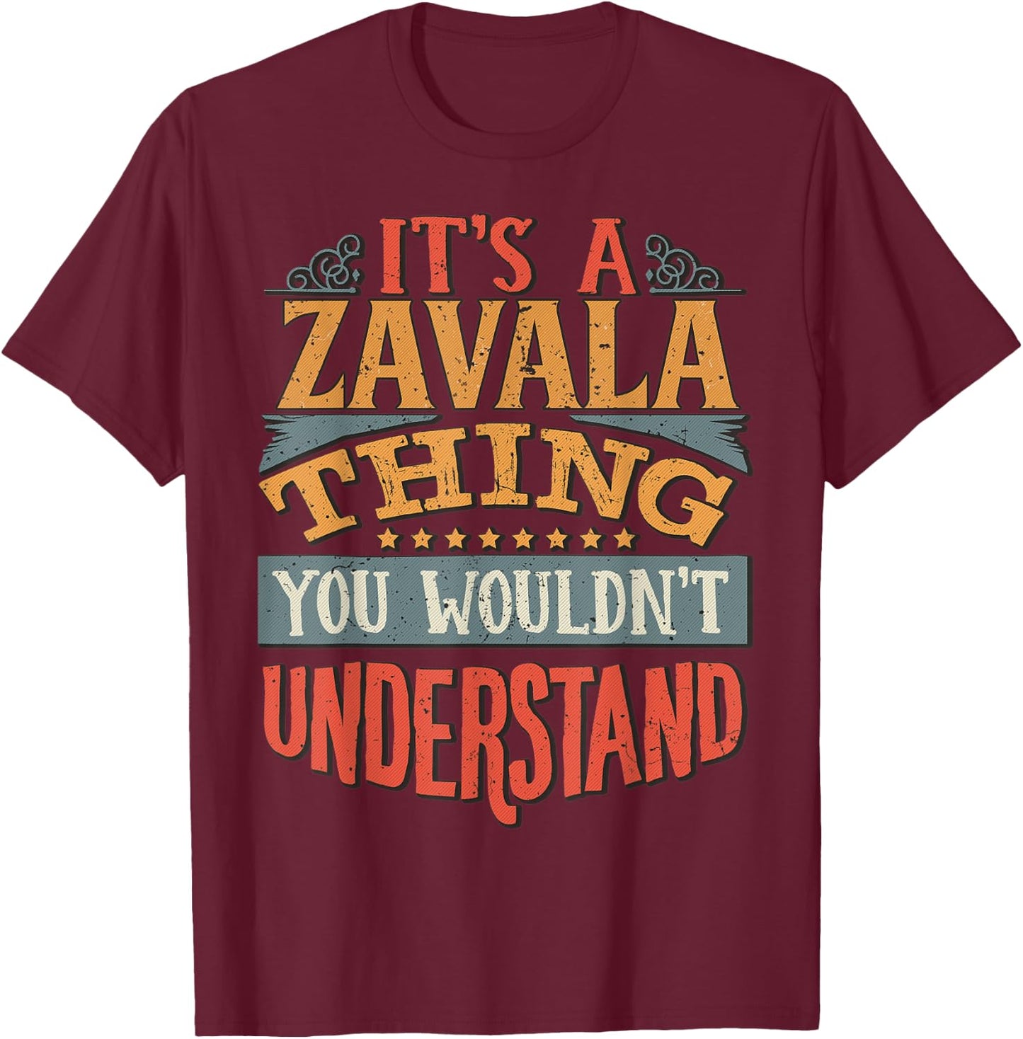 It's A Zavala Thing You Wouldn't Understand T-Shirt - T-Shirt | Maroon