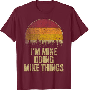 I'M MIKE DOING MIKE THINGS Funny Retro Humor Name Gag Gift T-Shirt - T-Shirt | Maroon