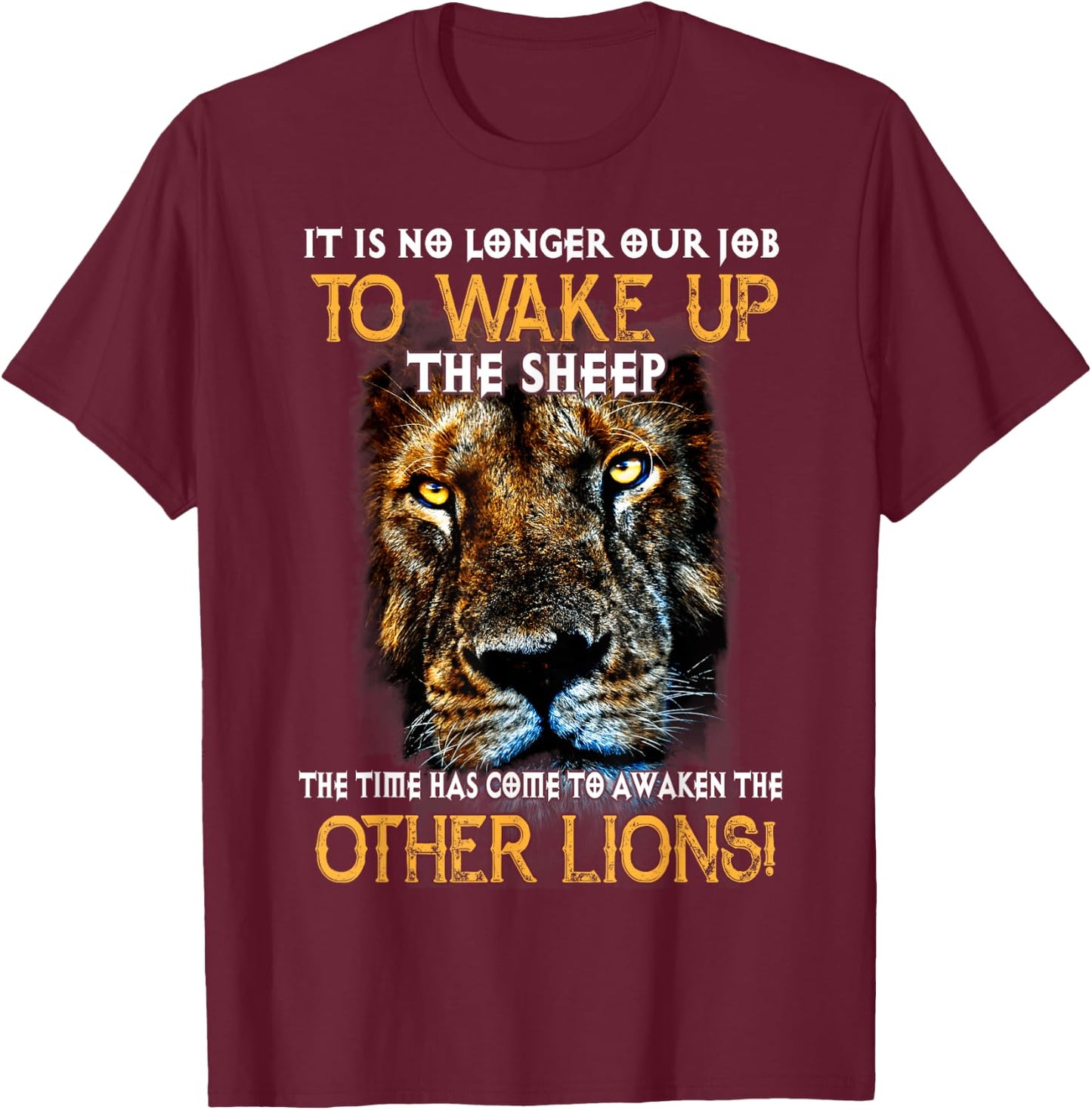 It Is No Longer Our Job To Wake Up The Sheep, Other Lions! T-Shirt - T-Shirt | Maroon