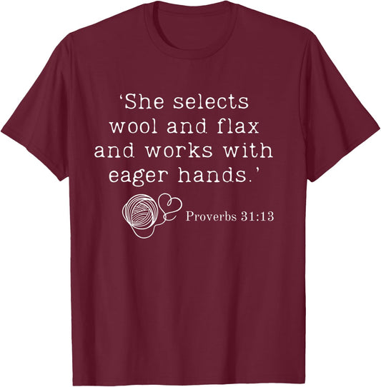 She Selects Wool And Flax And Works With Eager Hands Bible T-Shirt - T-Shirt | Maroon
