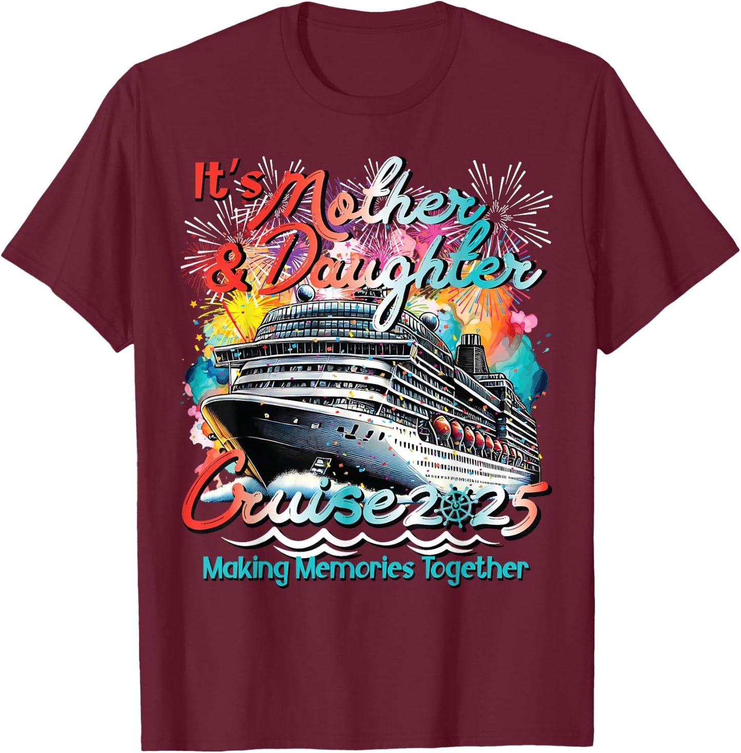 2025 Mother & Daughter 1st Girls Trip Cruising Vacation T-Shirt - T-Shirt | Maroon