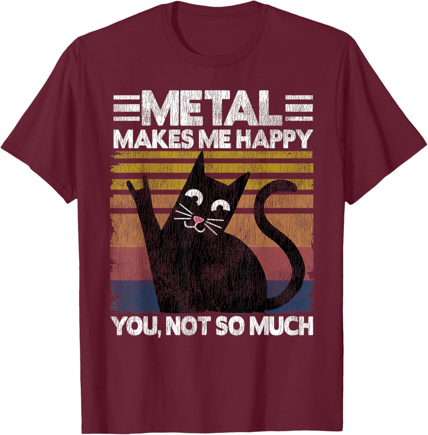 Metal Makes Me Happy Cat Retro Vintage Funny Heavy Metal T-Shirt - T-Shirt | Maroon