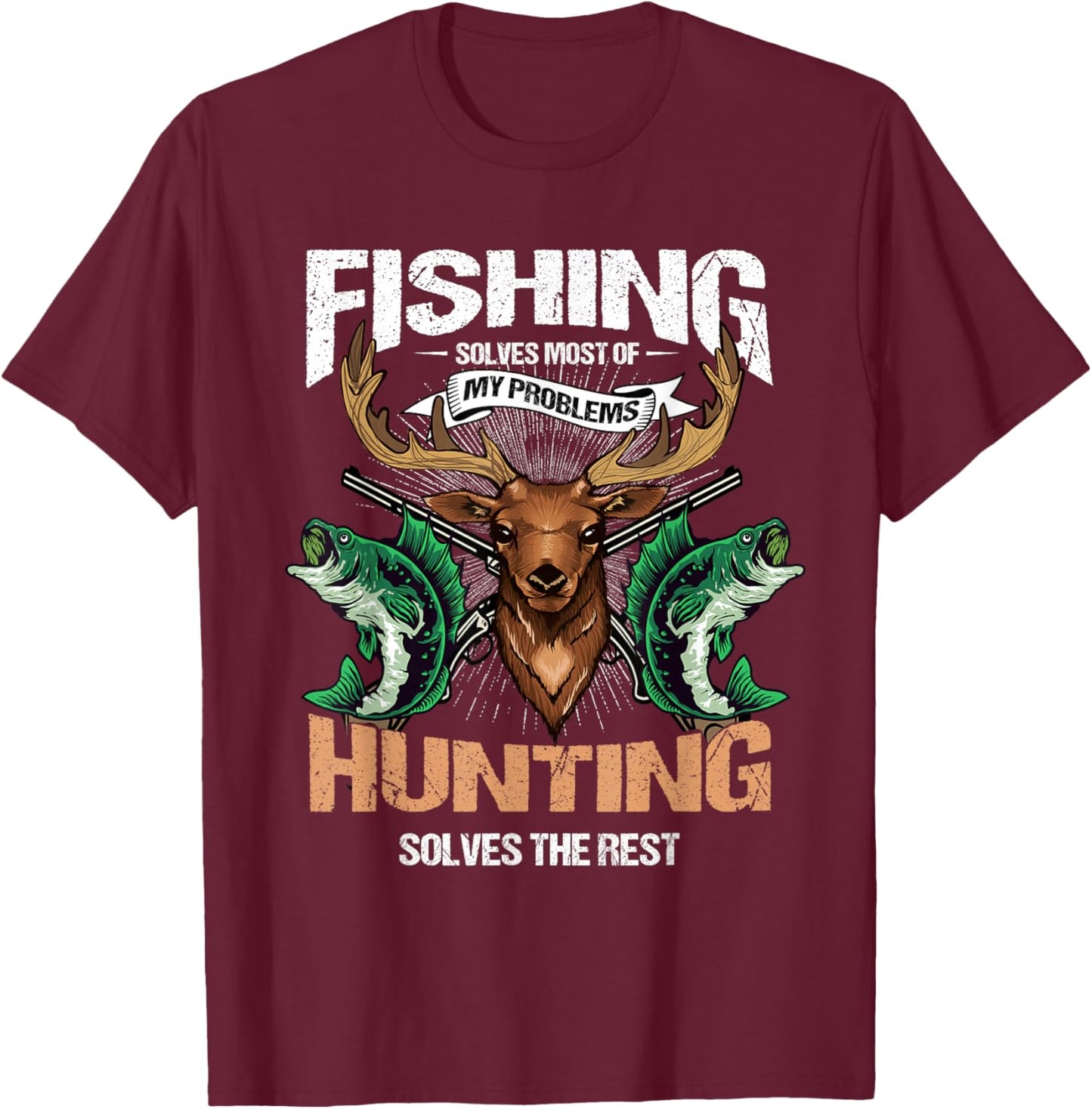 Fishing Solves Most of My Problems Deer Hunting T-Shirt - T-Shirt | Maroon