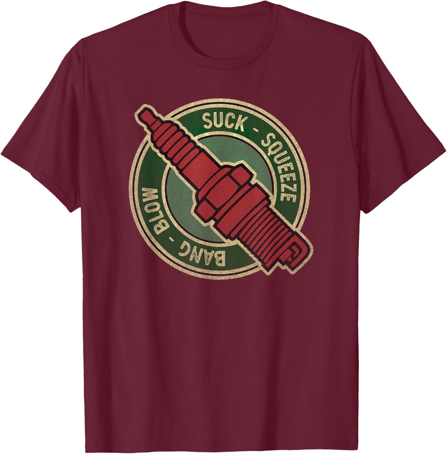 Suck Squeeze Bang Blow - Funny four stroke pun - Spark plug T-Shirt - T-Shirt | Maroon