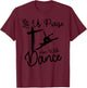 Let Us Praise Him With Dance | Cute Christian Dancers Gift T-Shirt - T-Shirt | Maroon
