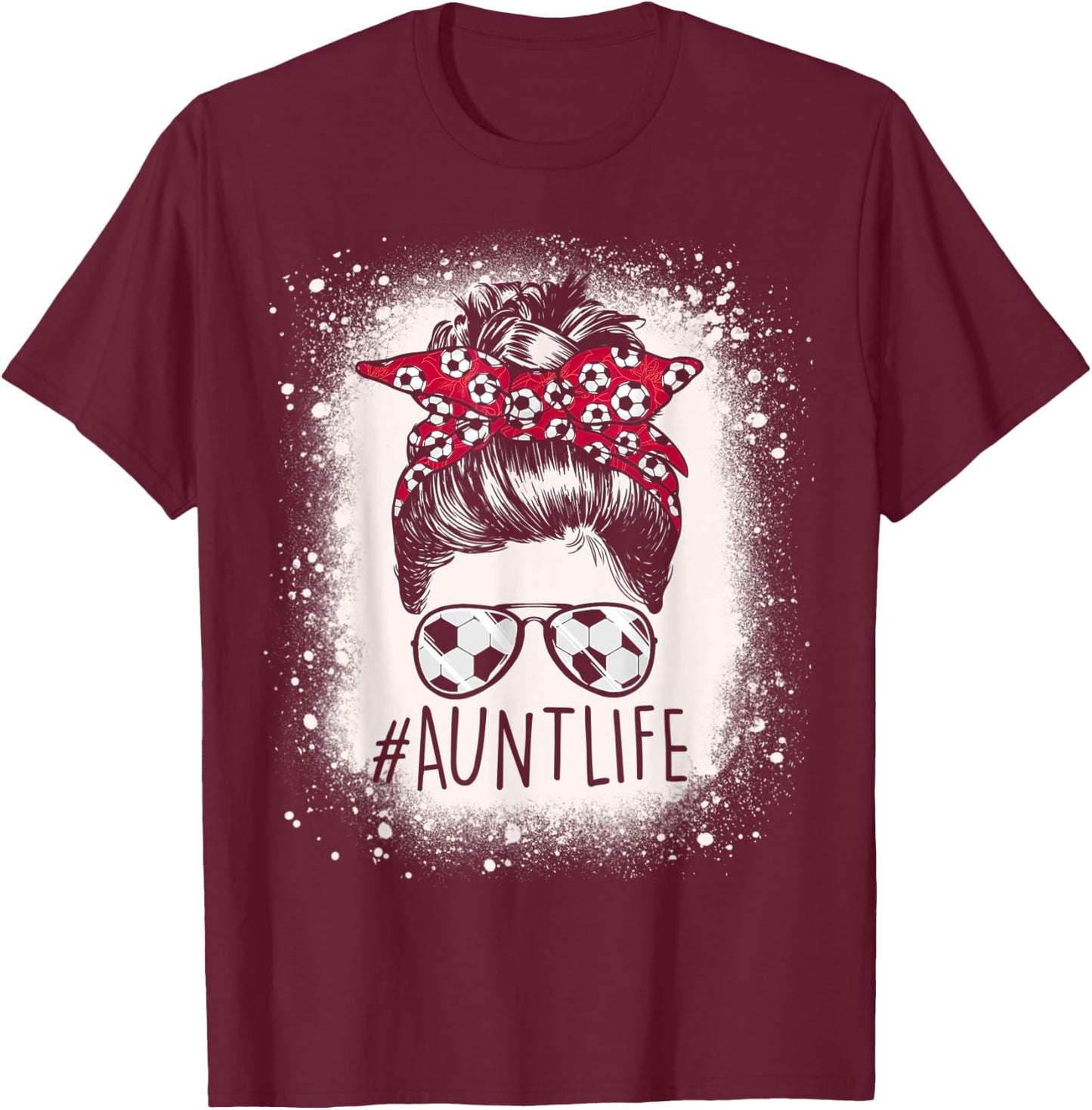 Aunt Life Soccer Messy Bun Bleached Auties Girl Mother's Day T-Shirt - T-Shirt | Maroon