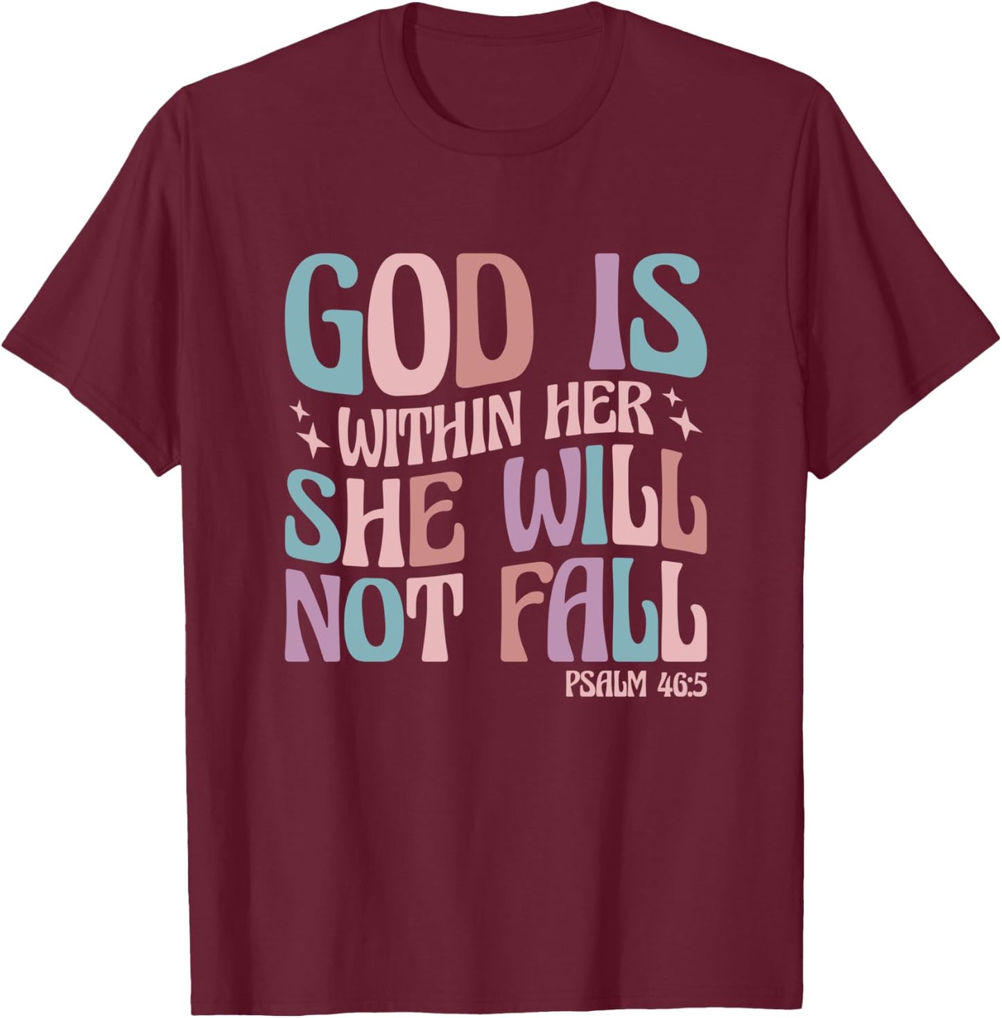 God Is Within Her She Will Not Fall Psalm 46:5 T-Shirt - T-Shirt | Maroon