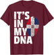 ITS IN MY DNA Dominican Republic Flag Pride National Country T-Shirt - T-Shirt | Maroon