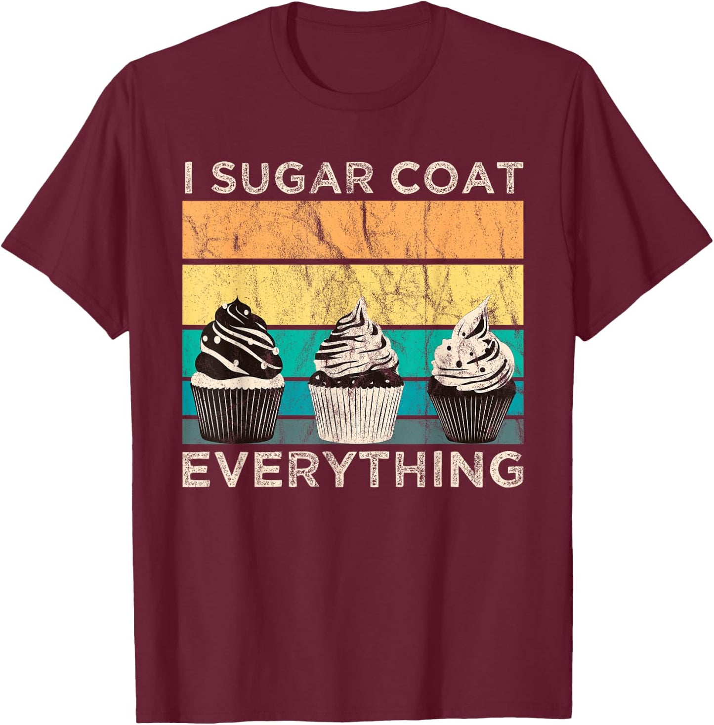 I sugar Coat Everything Cupcake T-Shirt - T-Shirt | Maroon