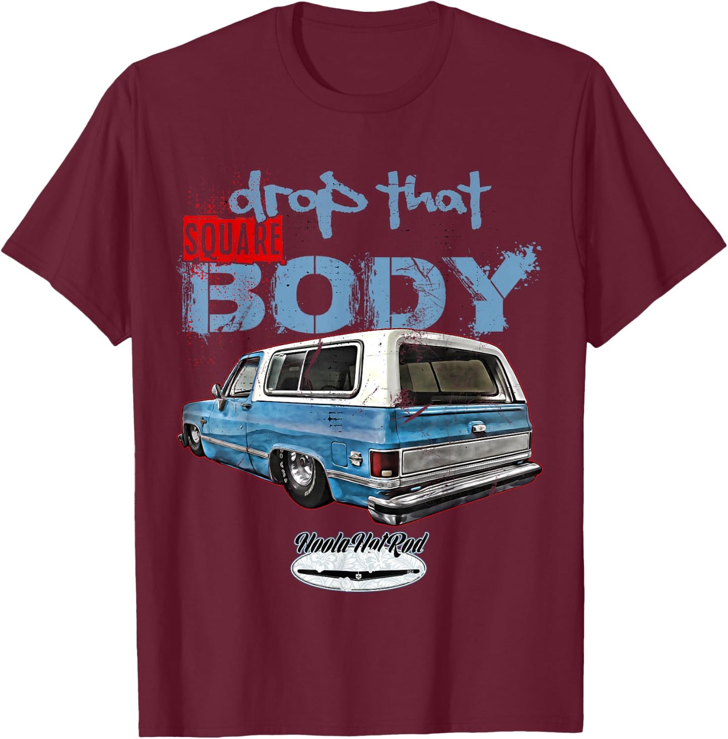 C10 Jimmy Squarebody Truck Suburban Blazer Silverado Slammed T-Shirt - T-Shirt | Maroon