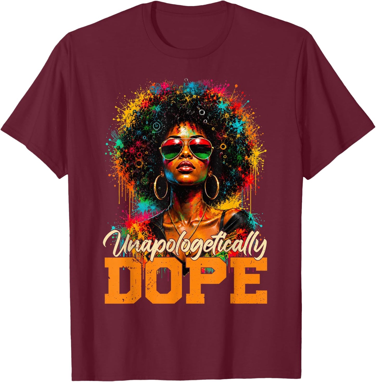 Juneteenth Unapologetically Dope Afro Black Women Girl T-Shirt - T-Shirt | Maroon