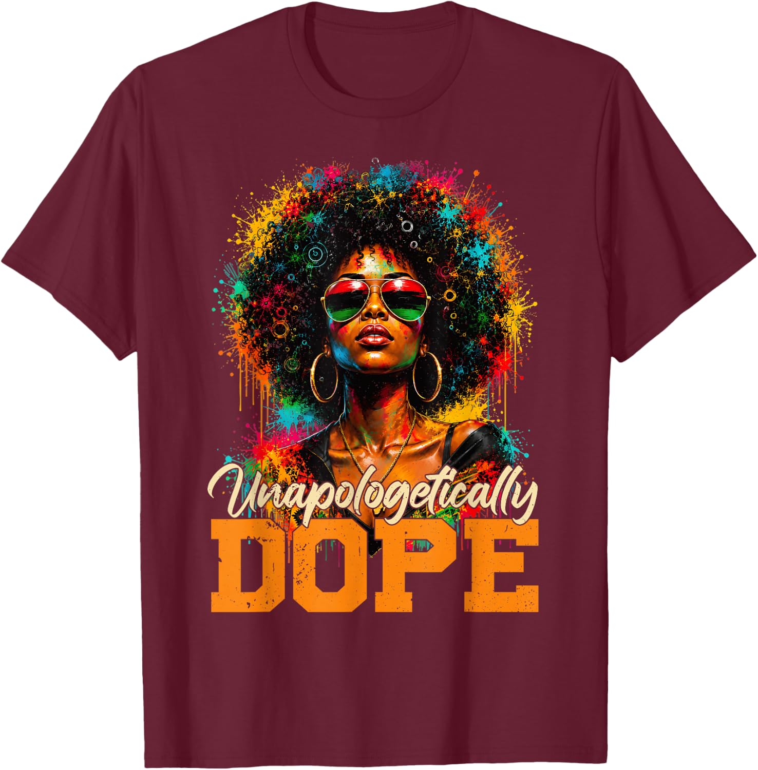 Juneteenth Unapologetically Dope Afro Black Women Girl T-Shirt - T-Shirt | Maroon