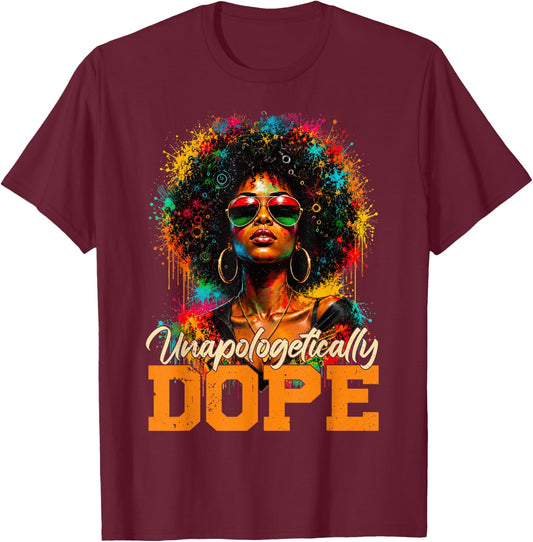 Juneteenth Unapologetically Dope Afro Black Women Girl T-Shirt - T-Shirt | Maroon