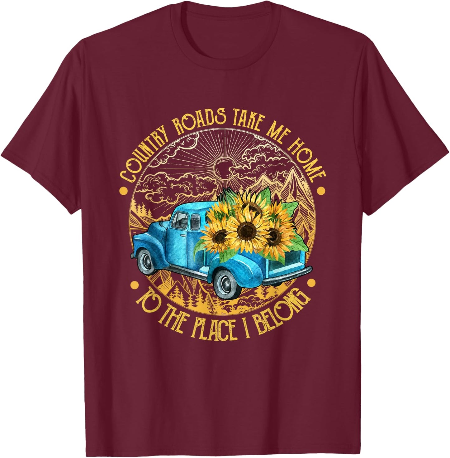 Country roads take me home to the place i belong T-Shirt - T-Shirt | Maroon