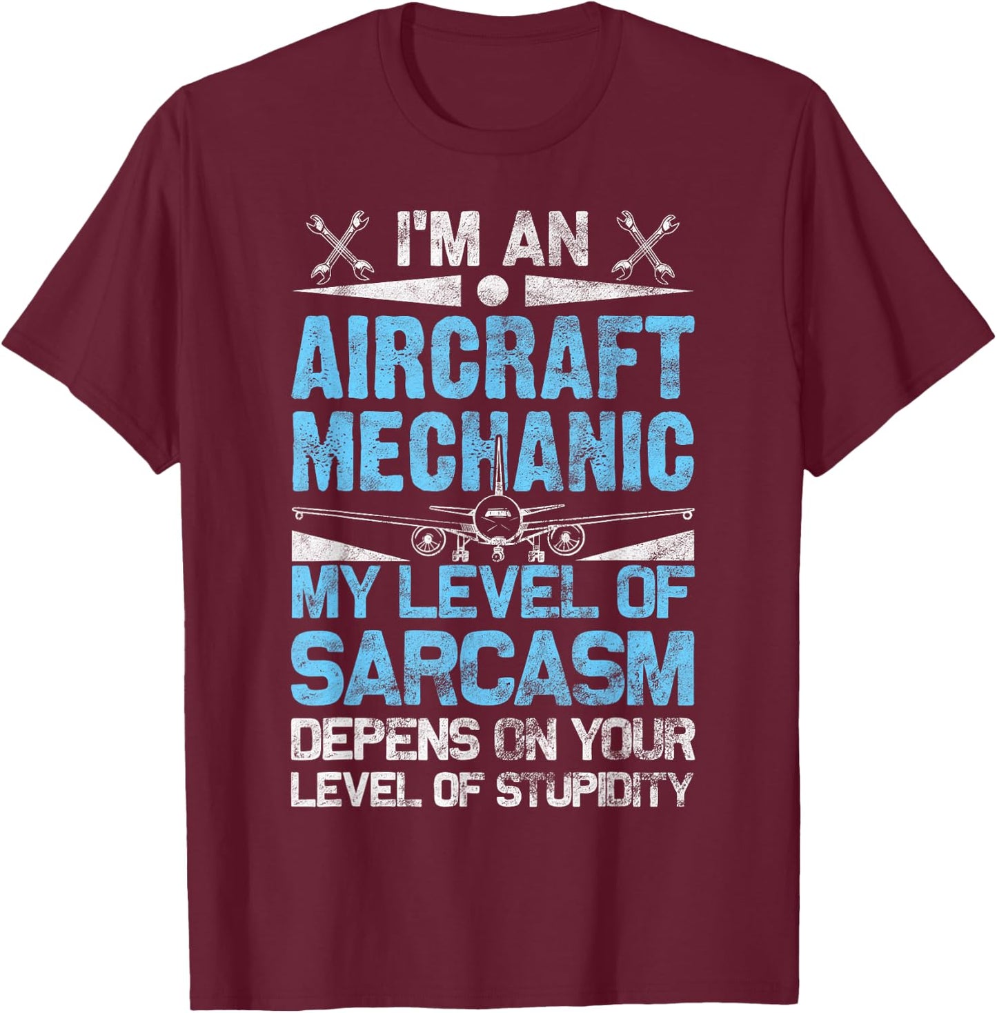 Aircraft Mechanic Sarcasm Statement Aviation Gift T-Shirt - T-Shirt | Maroon