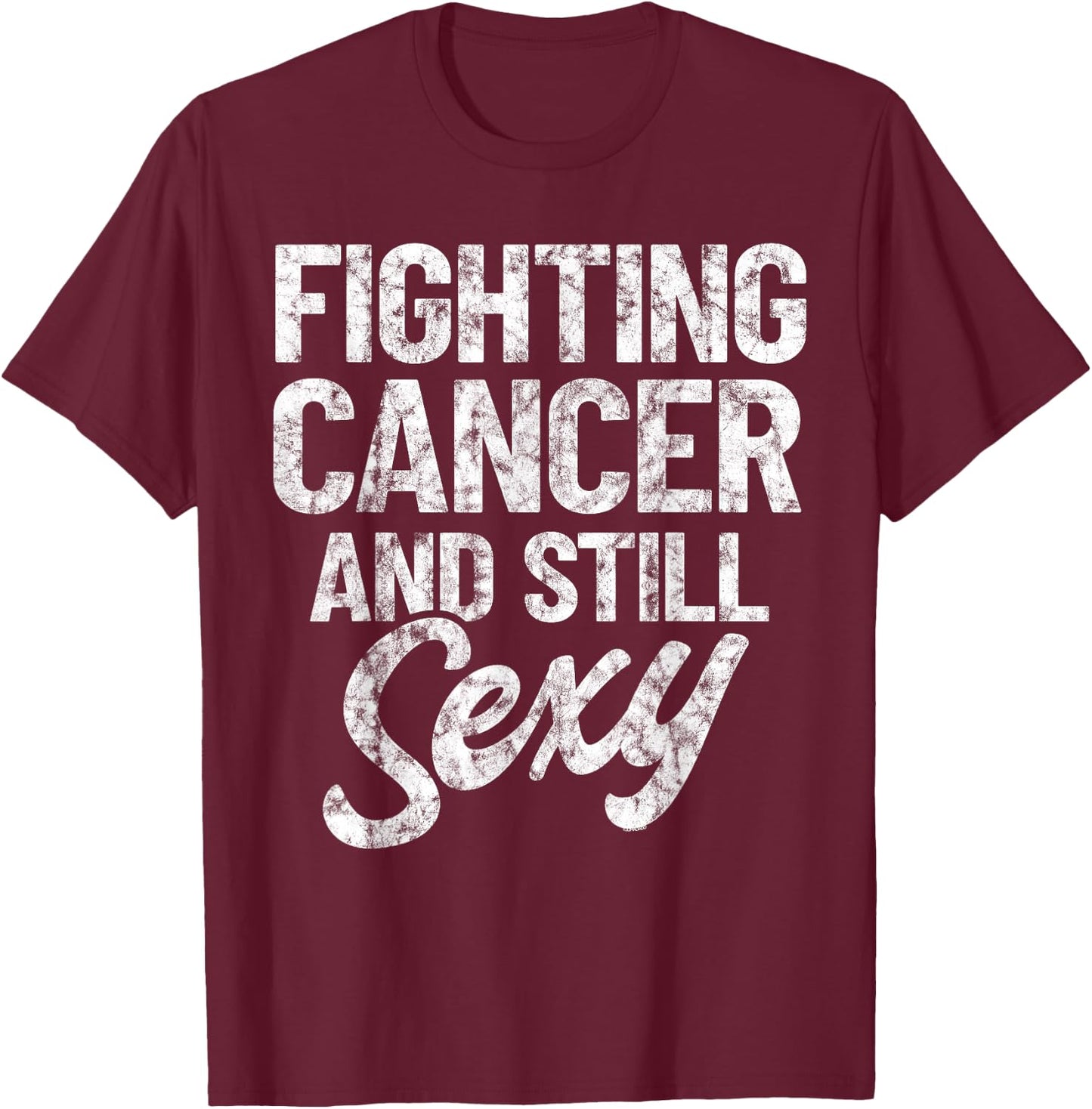 Fighting Cancer & Still Sexy | Chemo Warrior Vintage T-Shirt - T-Shirt | Maroon