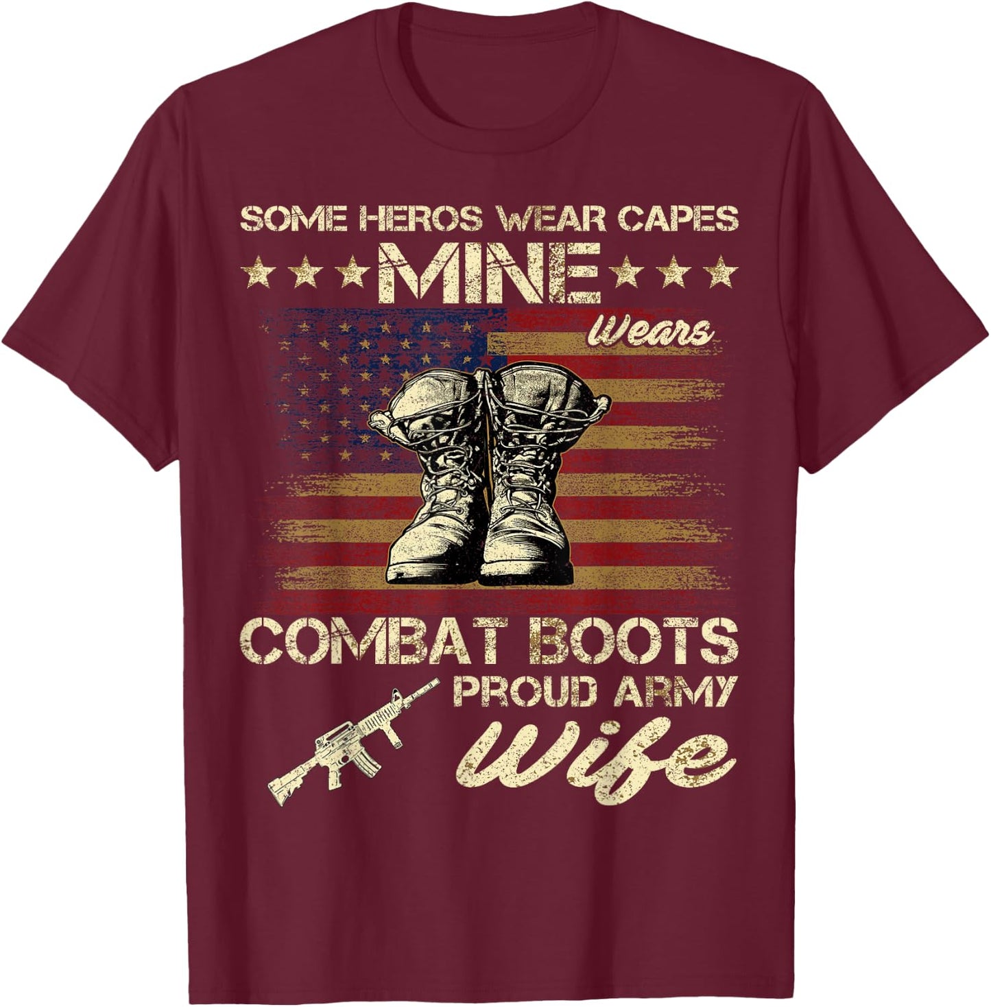 Some Heros Wear Capes Mine Wears Combat Boots Army Wife T-Shirt - T-Shirt | Maroon