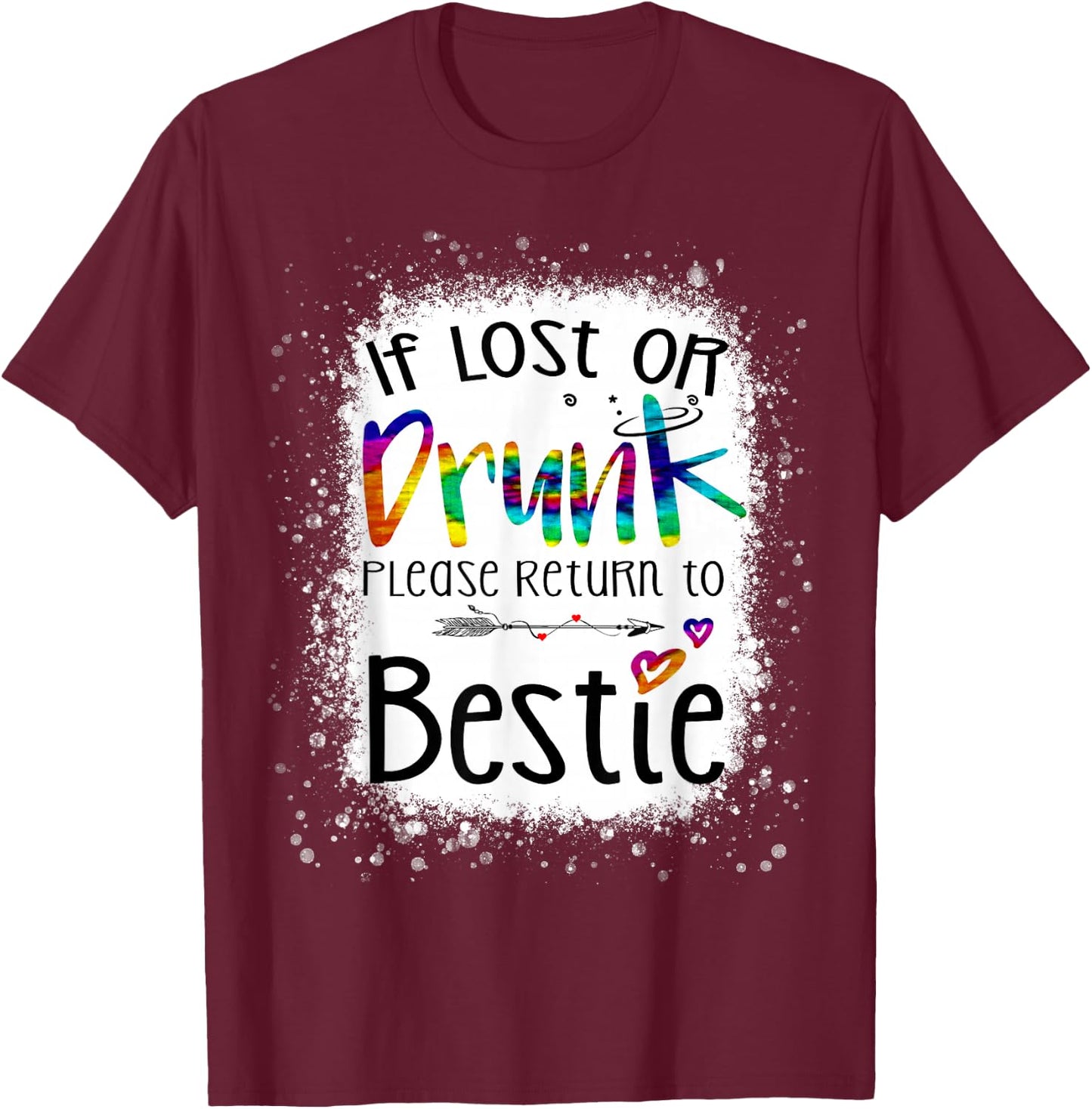 If lost or drunk please return to bestie funny tie dye T-Shirt - T-Shirt | Maroon