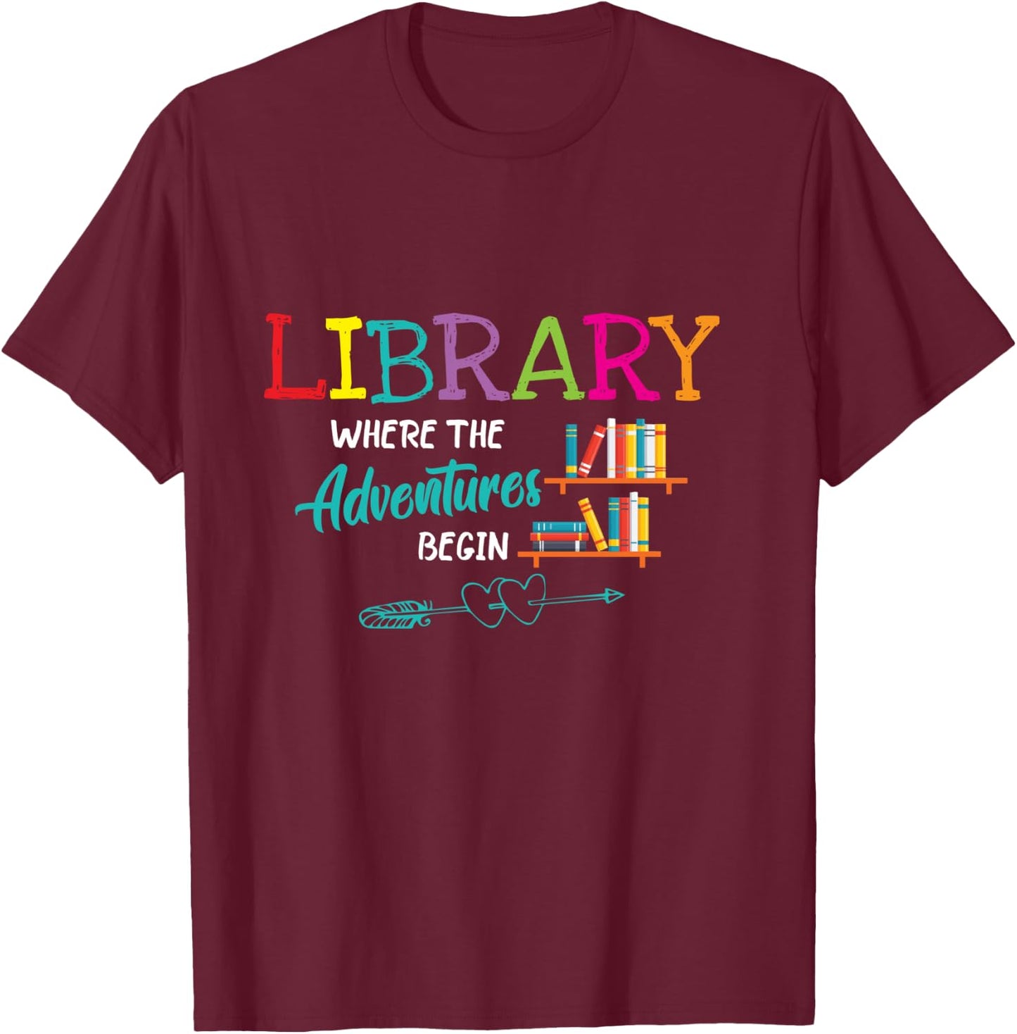 Library Books Where Adventure Begins - Librarian Reader T-Shirt - T-Shirt | Maroon
