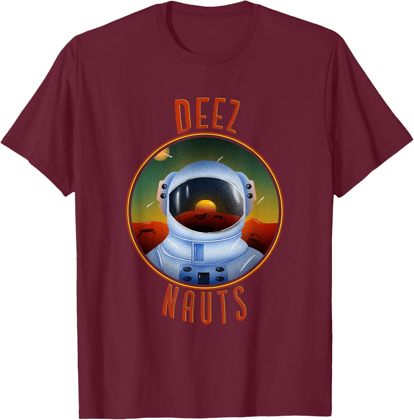Deez Nauts Astronaut in Outer Space Funny Joke Adult Humor T-Shirt - T-Shirt | Maroon