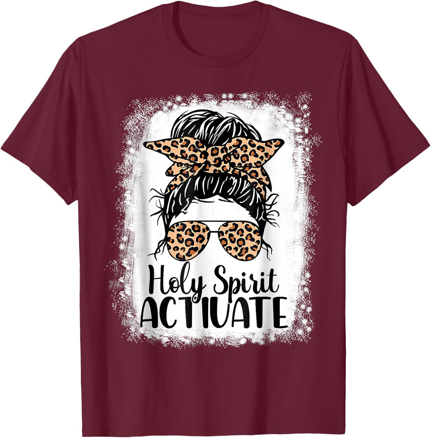 Leopard Messy Bun. Bleached Holy Spirit Activate Mom Life T-Shirt - T-Shirt | Maroon